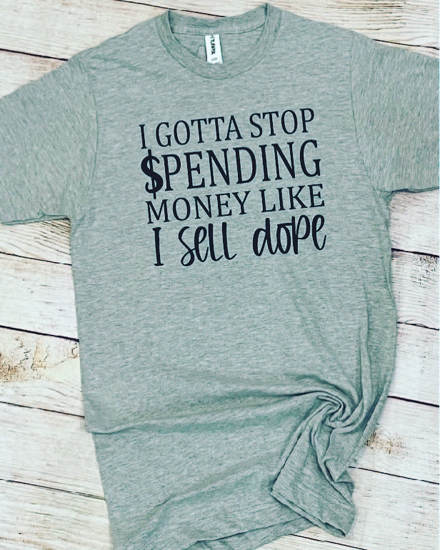 Stop Spending Money like I Sell Dope | Wicked Stitch - Wichita, Kansas